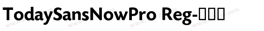 TodaySansNowPro Reg字体转换 TodaySansNowPro Reg字体转换